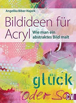 portada Bildideen für Acryl: Wie man ein Abstraktes Bild Malt (en Alemán)