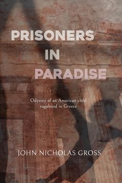 portada Prisoners in Paradise: Odyssey of an American Child Vagabond in Greece (en Inglés)