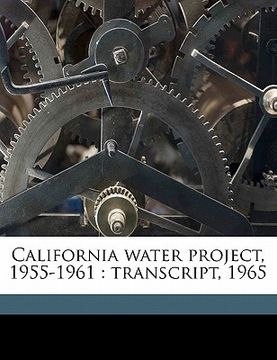 portada california water project, 1955-1961: transcript, 1965 (en Inglés)