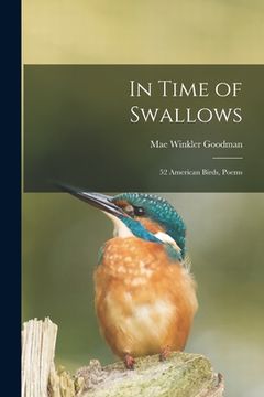 portada In Time of Swallows: 52 American Birds, Poems (en Inglés)