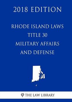 portada Rhode Island Laws - Title 30 - Military Affairs and Defense (2018 Edition) (en Inglés)