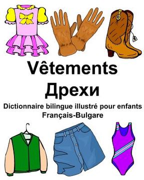portada Français-Bulgare Vêtements Dictionnaire bilingue illustré pour enfants (en Francés)