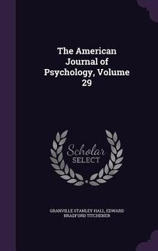 portada The American Journal of Psychology, Volume 29 (en Inglés)