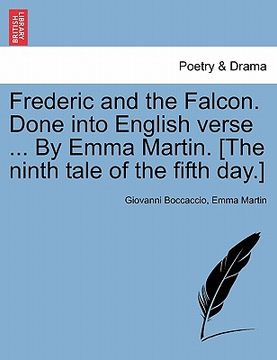 portada frederic and the falcon. done into english verse ... by emma martin. [the ninth tale of the fifth day.]