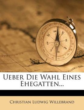 portada Ueber Die Wahl Eines Ehegatten. (en Alemán)