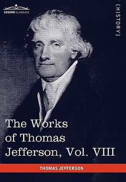 portada the works of thomas jefferson, vol. viii (in 12 volumes): correspondence 1793-1798 (en Inglés)