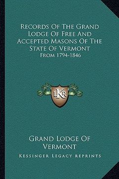portada records of the grand lodge of free and accepted masons of the state of vermont: from 1794-1846