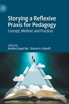 portada Storying a Reflexive PRAXIS for Pedagogy: Concept, Method, and Practices (en Inglés)