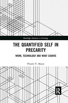 portada The Quantified Self in Precarity: Work, Technology and What Counts (Routledge Advances in Sociology) 
