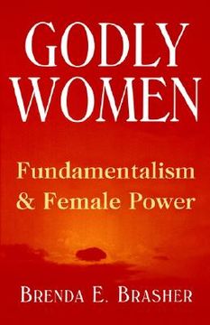 portada godly women: fundamentalism and female power (en Inglés)