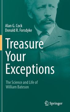 portada Treasure Your Exceptions: The Science and Life of William Bateson (en Inglés)