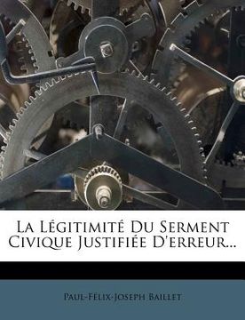 portada La Legitimite Du Serment Civique Justifiee D'Erreur... (in French)