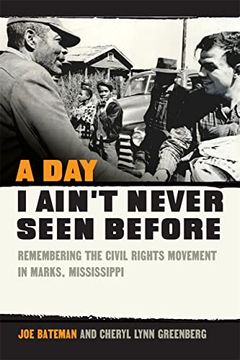 portada A day i Ain'T Never Seen Before: Remembering the Civil Rights Movement in Marks, Mississippi (in English)