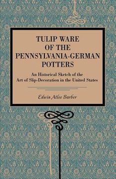 portada tulip ware of the pennsylvania-german potters