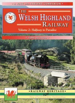 portada The Welsh Highland Railway, Vol. 2: Halfway to Paradise (Past & Present Companion)