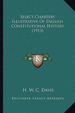 portada select charters illustrative of english constitutional history (1913) (in English)