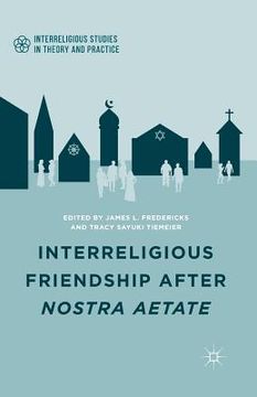 portada Interreligious Friendship After Nostra Aetate (en Inglés)