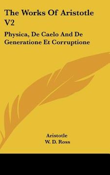 portada the works of aristotle v2: physica, de caelo and de generatione et corruptione (in English)