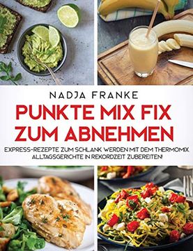portada Punkte mix fix zum Abnehmen: Express-Rezepte zum Schlank Werden mit dem Thermomix. Alltagsgerichte in Rekordzeit Zubereiten (in German)