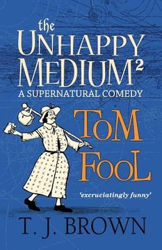 portada The Unhappy Medium 2: Tom Fool: A Supernatural Comedy (in English)