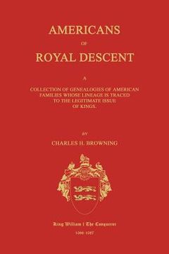 portada americans of royal descent. a collection of genealogies of american families whose lineage is traced to the legitmate issue of kings. second edition (en Inglés)