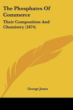 portada the phosphates of commerce: their composition and chemistry (1874) (en Inglés)