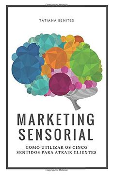 portada Marketing Sensorial: Como Utilizar os Cinco Sentidos Para Atrair Clientes 