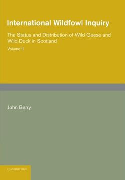 portada International Wildfowl Inquiry: Volume 2, the Status and Distribution of Wild Geese and Wild Duck in Scotland (en Inglés)
