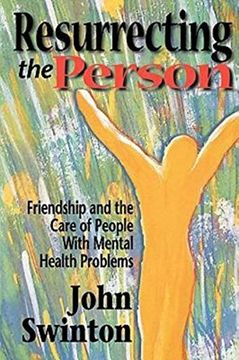 portada Resurrecting the Person: Friendship and the Care of People With Mental Health Problems 