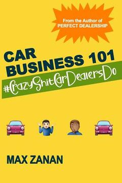 portada Car Business 101: #CrazyShitCarDealersDo (en Inglés)