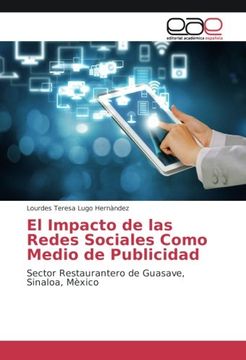 portada El Impacto de las Redes Sociales Como Medio de Publicidad: Sector Restaurantero de Guasave, Sinaloa, Mèxico