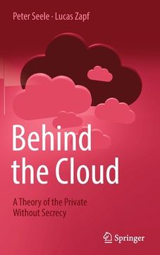 portada Behind the Cloud: A Theory of the Private Without Secrecy (en Inglés)