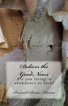 portada Deliver the Good News: Are You Living in Abundance or Lack? (en Inglés)