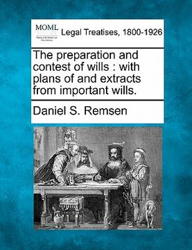 portada the preparation and contest of wills: with plans of and extracts from important wills. (en Inglés)