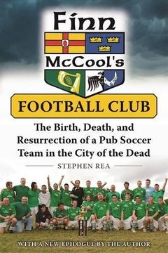 portada Finn McCool's Football Club: The Birth, Death, and Resurrection of a Pub Soccer Team in the City of the Dead (in English)