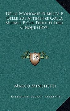 portada Della Economie Pubblica E Delle Sue Attinenze Colla Morale E Col Diritto Libri Cinque (1859) (en Italiano)
