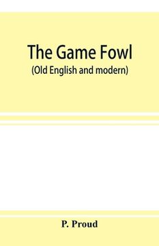 portada The Game Fowl (Old English and Modern) (in English)