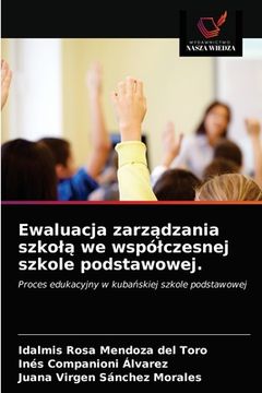 portada Ewaluacja zarządzania szkolą we wspólczesnej szkole podstawowej. (in Polaco)