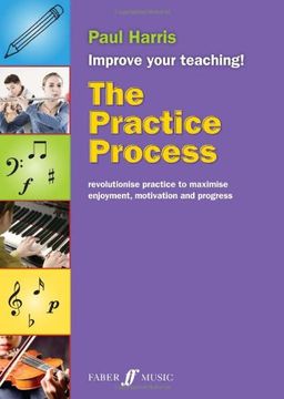 portada The Practice Process: Revolutionize Practice to Maximize Enjoyment, Motivation and Progress (en Inglés)