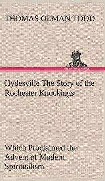 portada hydesville the story of the rochester knockings, which proclaimed the advent of modern spiritualism (en Inglés)