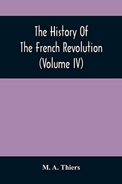portada The History of the French Revolution (Volume iv) (in English)