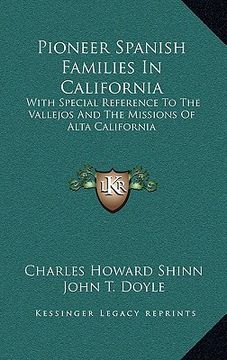 portada pioneer spanish families in california: with special reference to the vallejos and the missions of alta california (en Inglés)