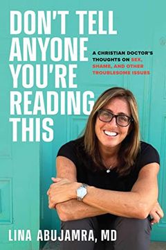portada Don't Tell Anyone You're Reading This: A Christian Doctor's Thoughts on Sex, Shame, and Other Troublesome Issues (en Inglés)