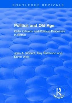 portada Politics and Old Age: Older Citizens and Political Processes in Britain (en Inglés)