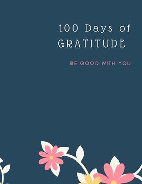 portada Gratitude Journal: 100 Days Of Mindfulness Gratitude Happiness Perfect gift for Valentine's, Mother's Day, Birthday, Easter and any other (in English)