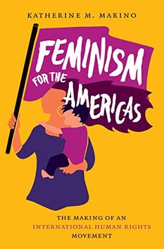 portada Feminism for the Americas: The Making of an International Human Rights Movement (Gender and American Culture) 