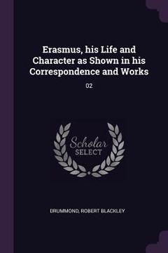 portada Erasmus, his Life and Character as Shown in his Correspondence and Works: 02 (en Inglés)