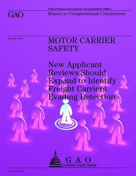 portada Motor Carrier Safety: New Applicant Reviews Should Expand to Identify Freight Carriers Evading Detection (en Inglés)