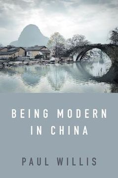 portada Being Modern in China: A Western Cultural Analysis of Modernity, Tradition and Schooling in China Today 
