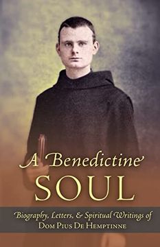 portada A Benedictine Soul: Biography, Letters, and Spiritual Writings of dom Pius de Hemptinne (in English)